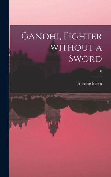 Gandhi, Fighter Without A Sword; 0