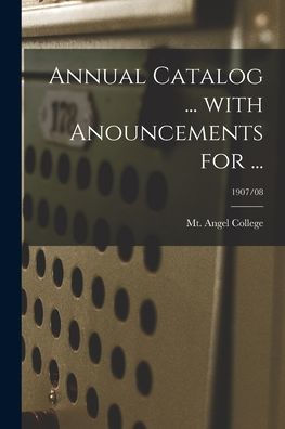 Annual Catalog ... With Anouncements For ...; 1907/08
