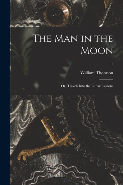 The Man In The Moon; Or, Travels Into The Lunar Regions; 1