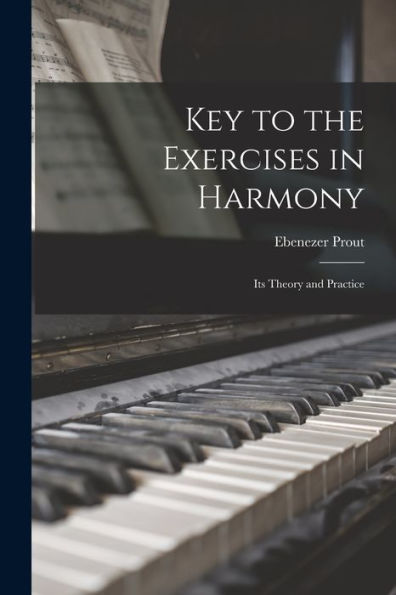 Key To The Exercises In Harmony: Its Theory And Practice