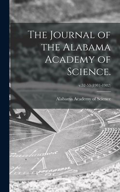The Journal Of The Alabama Academy Of Science.; V.52-53 (1981-1982)