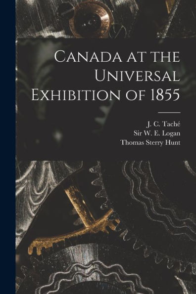 Canada At The Universal Exhibition Of 1855 [Microform]