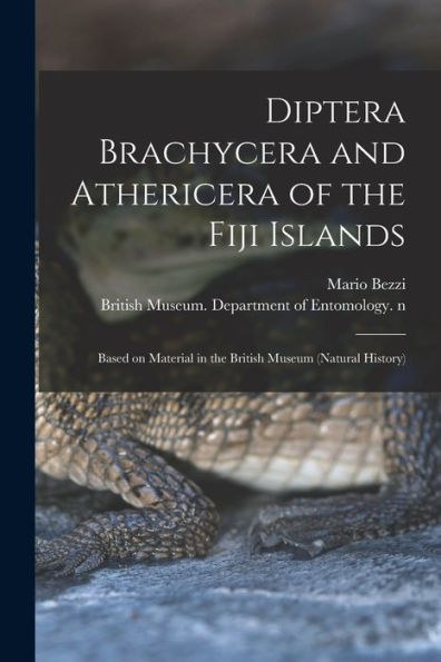 Diptera Brachycera And Athericera Of The Fiji Islands: Based On Material In The British Museum (Natural History)