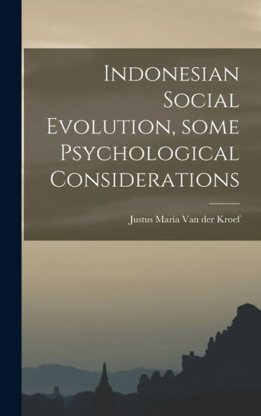 Indonesian Social Evolution, Some Psychological Considerations