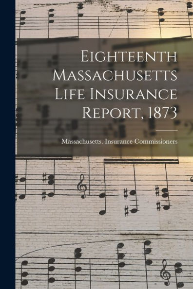 Eighteenth Massachusetts Life Insurance Report, 1873