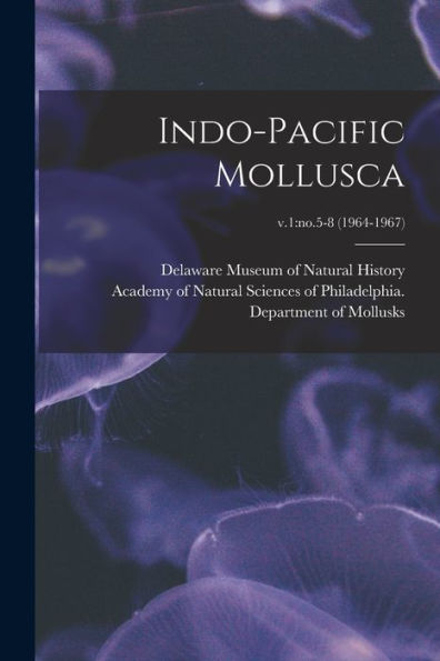 Indo-Pacific Mollusca; V.1: No.5-8 (1964-1967)