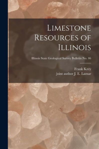 Limestone Resources Of Illinois; Illinois State Geological Survey Bulletin No. 46