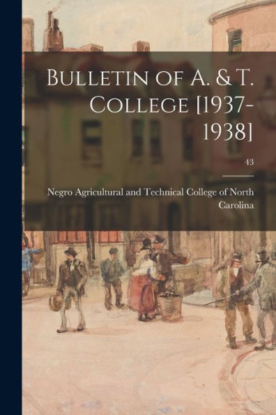 Bulletin Of A. & T. College [1937-1938]; 43