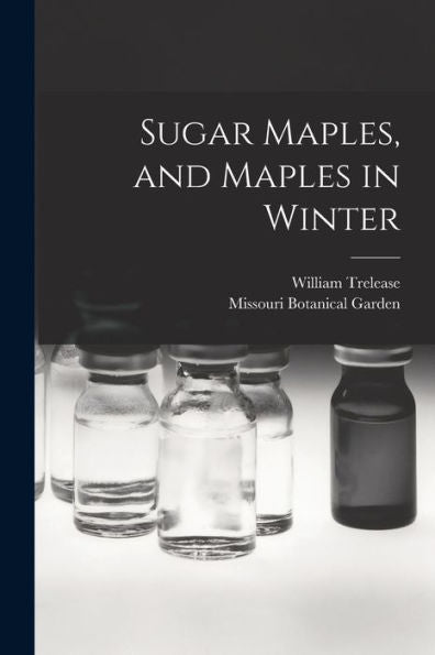 Sugar Maples, And Maples In Winter [Microform]