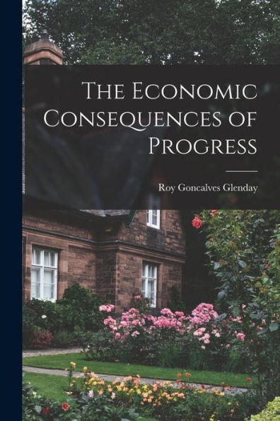 The Economic Consequences Of Progress