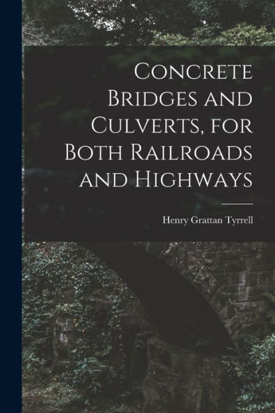 Concrete Bridges And Culverts, For Both Railroads And Highways [Microform]