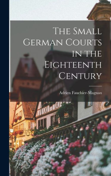 The Small German Courts In The Eighteenth Century