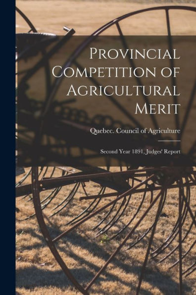 Provincial Competition Of Agricultural Merit [Microform]: Second Year 1891, Judges' Report