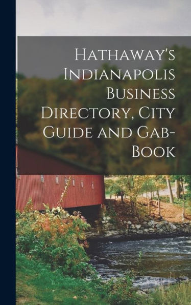 Hathaway'S Indianapolis Business Directory, City Guide And Gab-Book