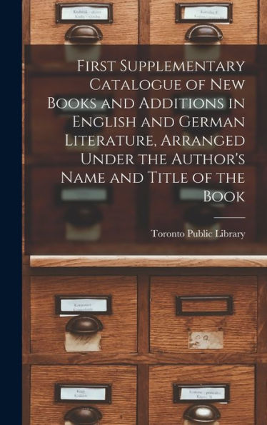 First Supplementary Catalogue Of New Books And Additions In English And German Literature, Arranged Under The Author'S Name And Title Of The Book [Microform]