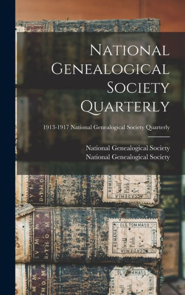 National Genealogical Society Quarterly; 1913-1917 National Genealogical Society Quarterly