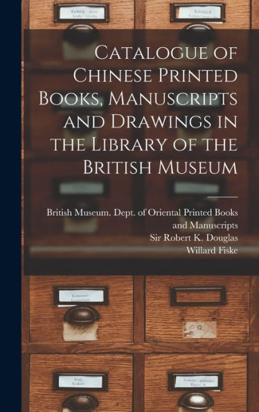 Catalogue Of Chinese Printed Books, Manuscripts And Drawings In The Library Of The British Museum