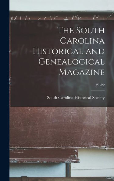 The South Carolina Historical And Genealogical Magazine; 21-22
