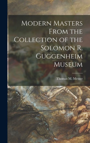 Modern Masters From The Collection Of The Solomon R. Guggenheim Museum