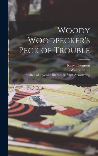Woody Woodpecker'S Peck Of Trouble