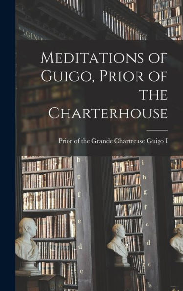 Meditations Of Guigo, Prior Of The Charterhouse