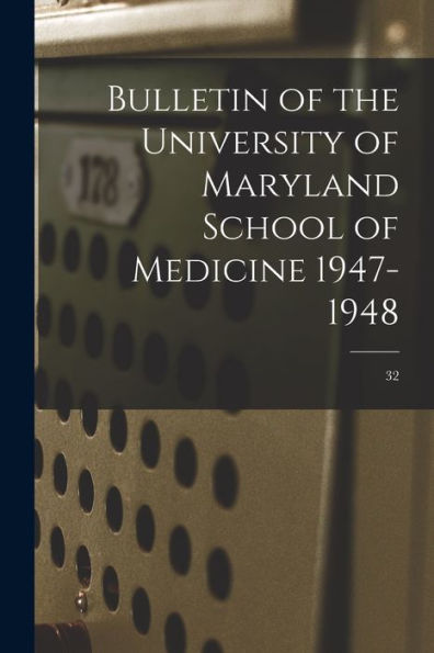 Bulletin Of The University Of Maryland School Of Medicine 1947-1948; 32