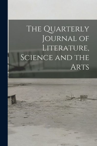 The Quarterly Journal Of Literature, Science And The Arts