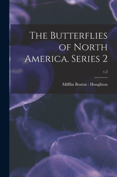 The Butterflies Of North America. Series 2; V.2