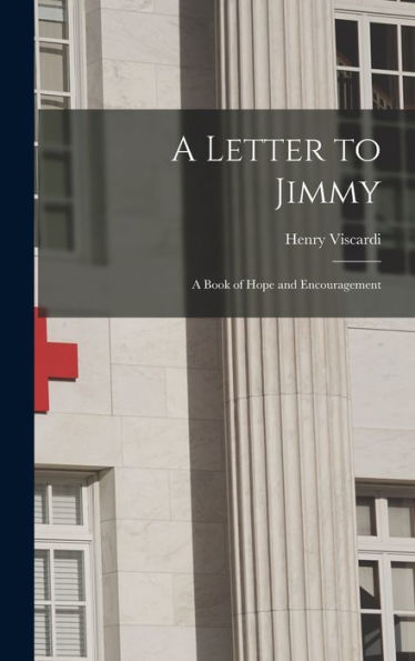 A Letter To Jimmy: A Book Of Hope And Encouragement