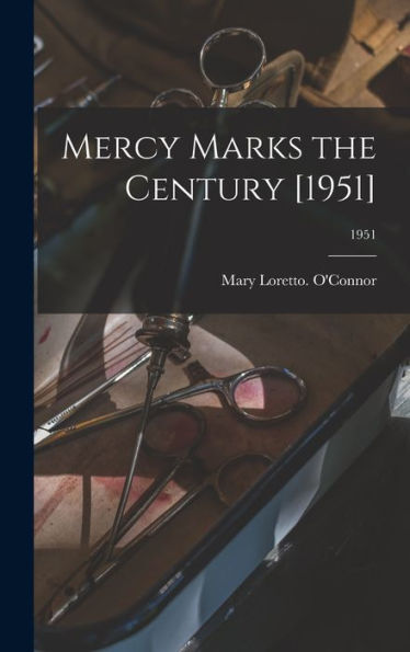 Mercy Marks The Century [1951]; 1951