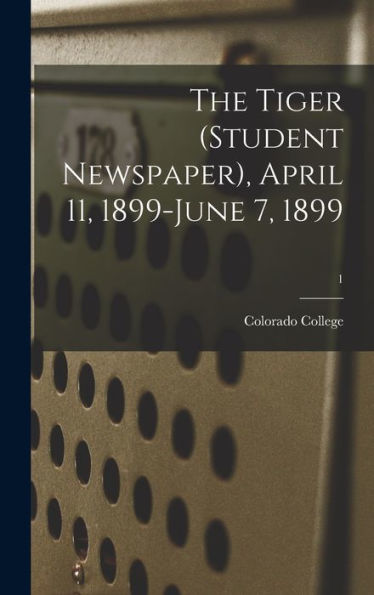The Tiger (Student Newspaper), April 11, 1899-June 7, 1899; 1