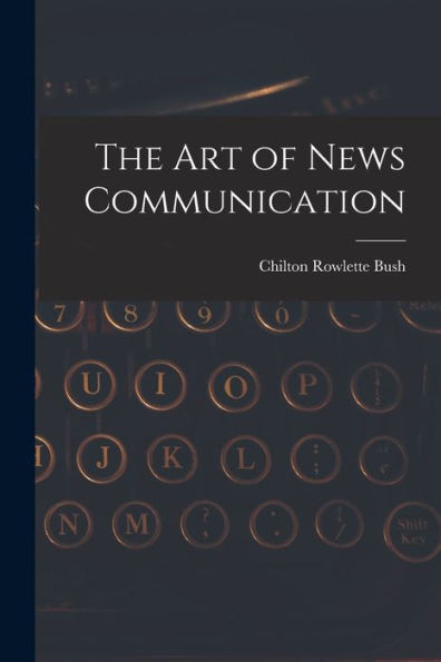 The Art Of News Communication