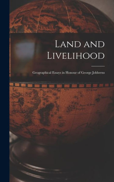 Land And Livelihood: Geographical Essays In Honour Of George Jobberns
