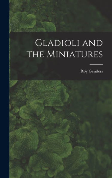 Gladioli And The Miniatures