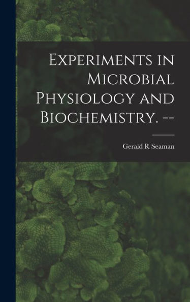 Experiments In Microbial Physiology And Biochemistry. --