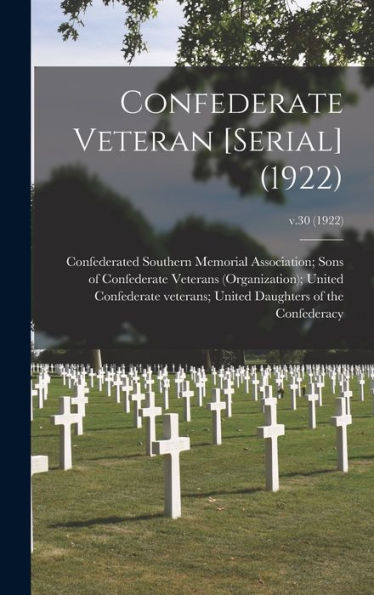 Confederate Veteran [Serial] (1922); V.30 (1922)