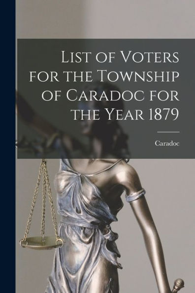 List Of Voters For The Township Of Caradoc For The Year 1879 [Microform]
