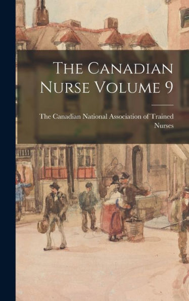 The Canadian Nurse Volume 9