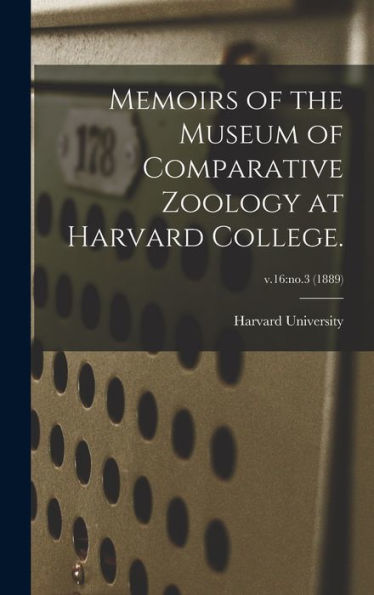 Memoirs Of The Museum Of Comparative Zoology At Harvard College.; V.16: No.3 (1889)