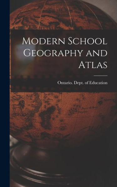 Modern School Geography And Atlas [Microform]