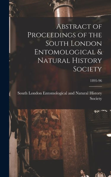 Abstract Of Proceedings Of The South London Entomological & Natural History Society; 1895-96
