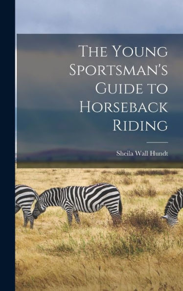 The Young Sportsman'S Guide To Horseback Riding