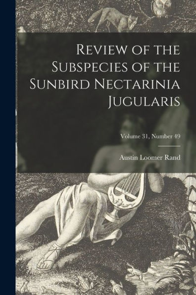 Review Of The Subspecies Of The Sunbird Nectarinia Jugularis; Volume 31, Number 49