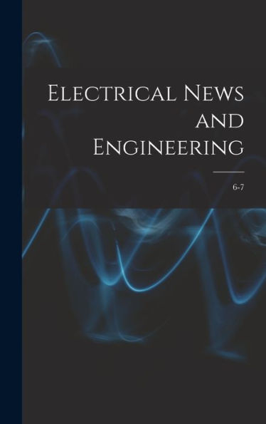 Electrical News And Engineering; 6-7