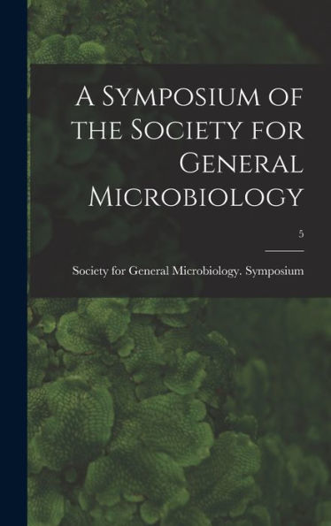 A Symposium Of The Society For General Microbiology; 5