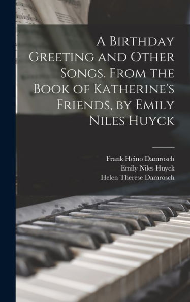 A Birthday Greeting And Other Songs. From The Book Of Katherine'S Friends, By Emily Niles Huyck