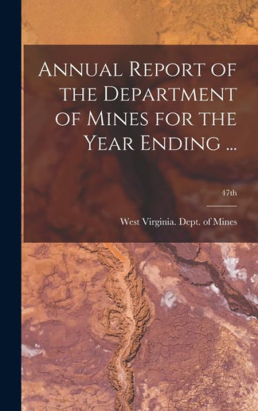 Annual Report Of The Department Of Mines For The Year Ending ...; 47Th