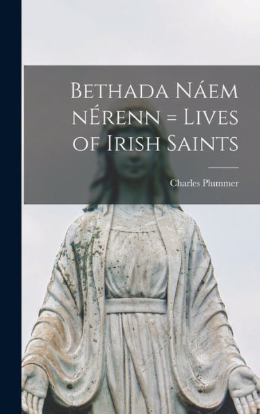Bethada Na´Em Ne´Renn = Lives Of Irish Saints
