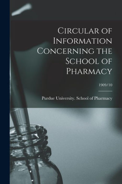 Circular Of Information Concerning The School Of Pharmacy; 1909/10