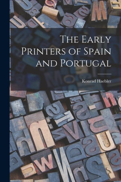 The Early Printers Of Spain And Portugal